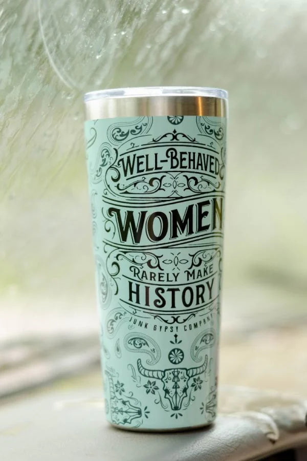 Well-Behaved Women Rarely Make History ~ Tumbler