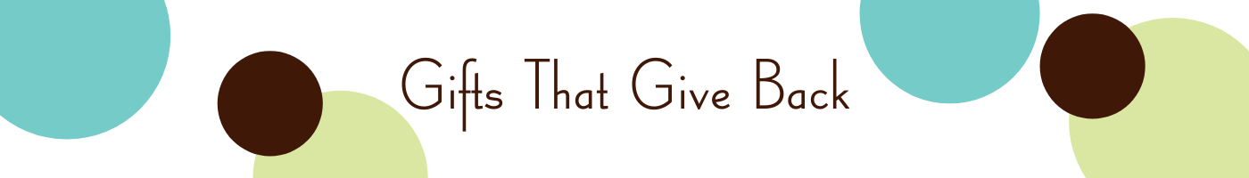 Gifts That Give Back - A. Dodson's