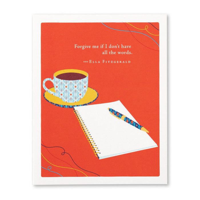 “FORGIVE ME IF I DON’T HAVE ALL THE WORDS.” —ELLA FITZGERALD Love Card - A. Dodson's