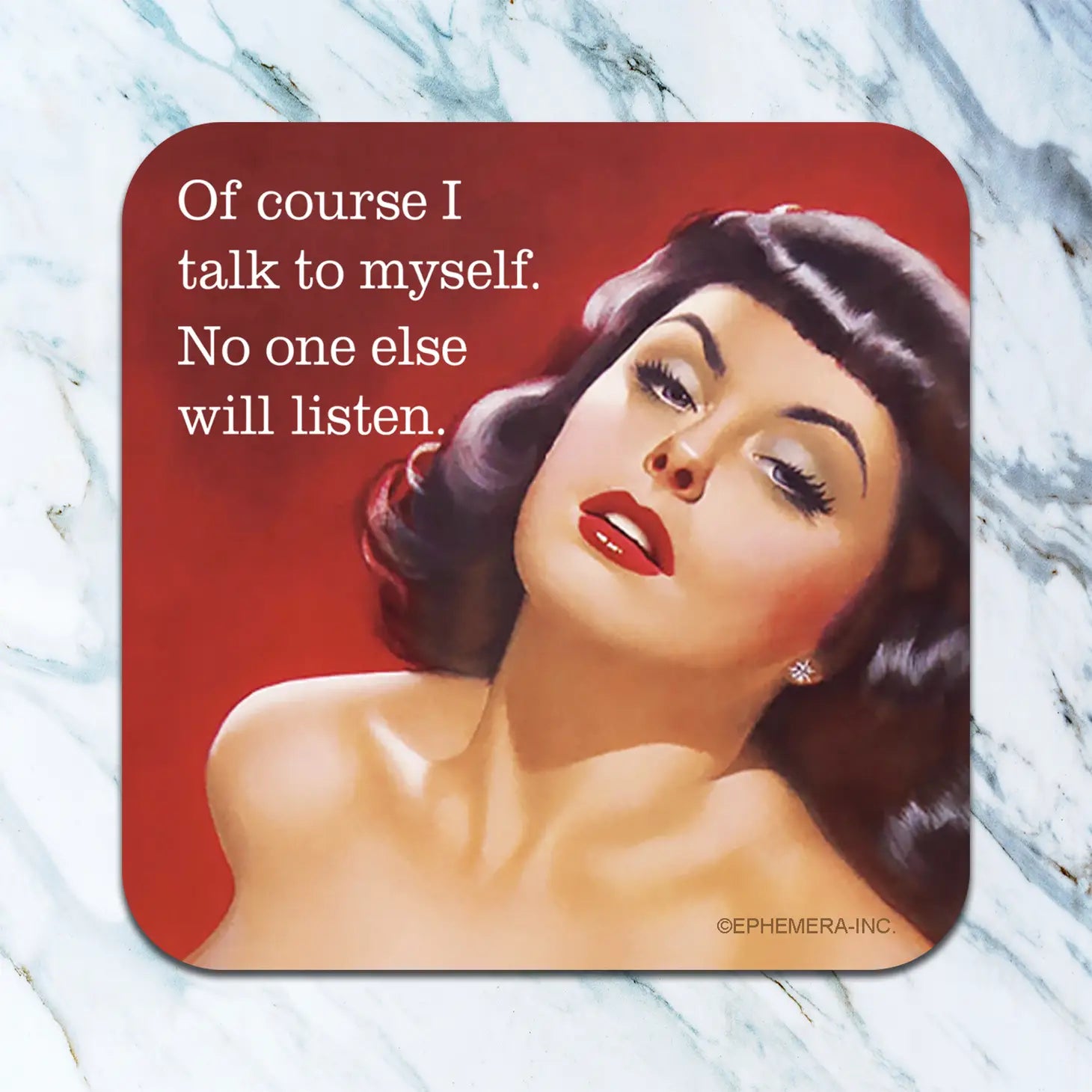 of Course I Talk To Myself Coaster - A. Dodson's