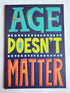 AGE DOESN'T MATTER CARD - A. Dodson's