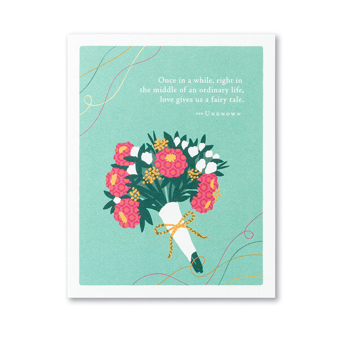 “ONCE IN A WHILE, RIGHT IN THE MIDDLE OF AN ORDINARY LIFE, LOVE GIVES US A FAIRY TALE.” Wedding Card - A. Dodson's