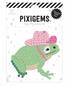 Frankie Frog Pixigem - A. Dodson's