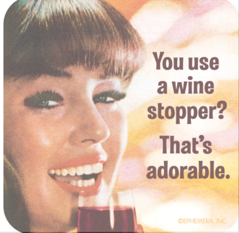 USE A WINE STOPPER COASTER