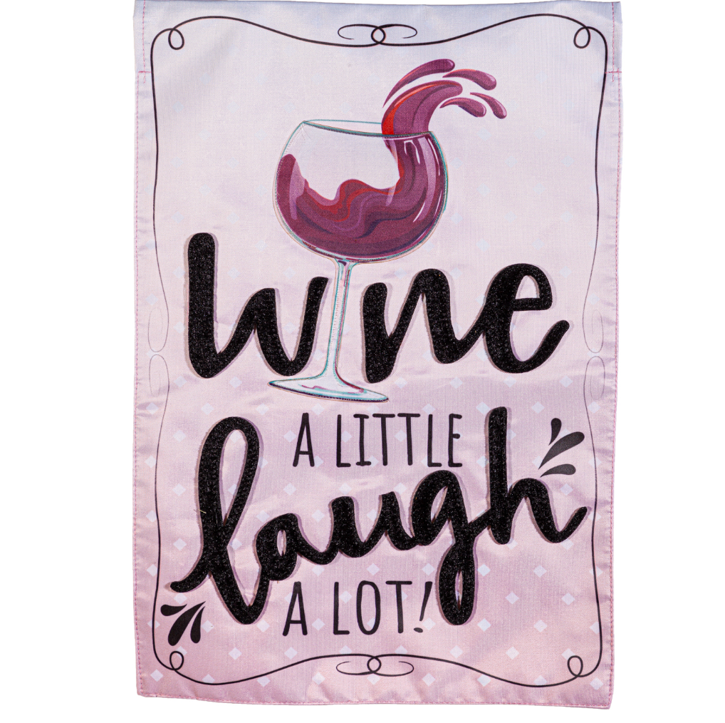 Wine a Little, Laugh a Lot Applique Garden Flag - A. Dodson's