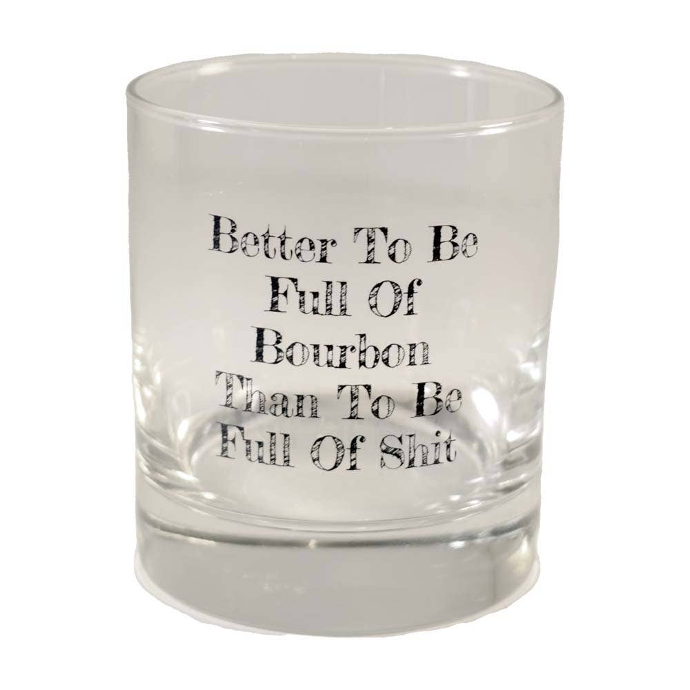 Better To Be Full of Bourbon Rocks Glass