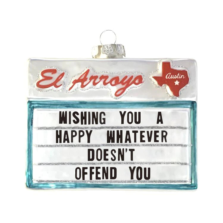 El Arroyo Ornament - Happy Whatever - A. Dodson's