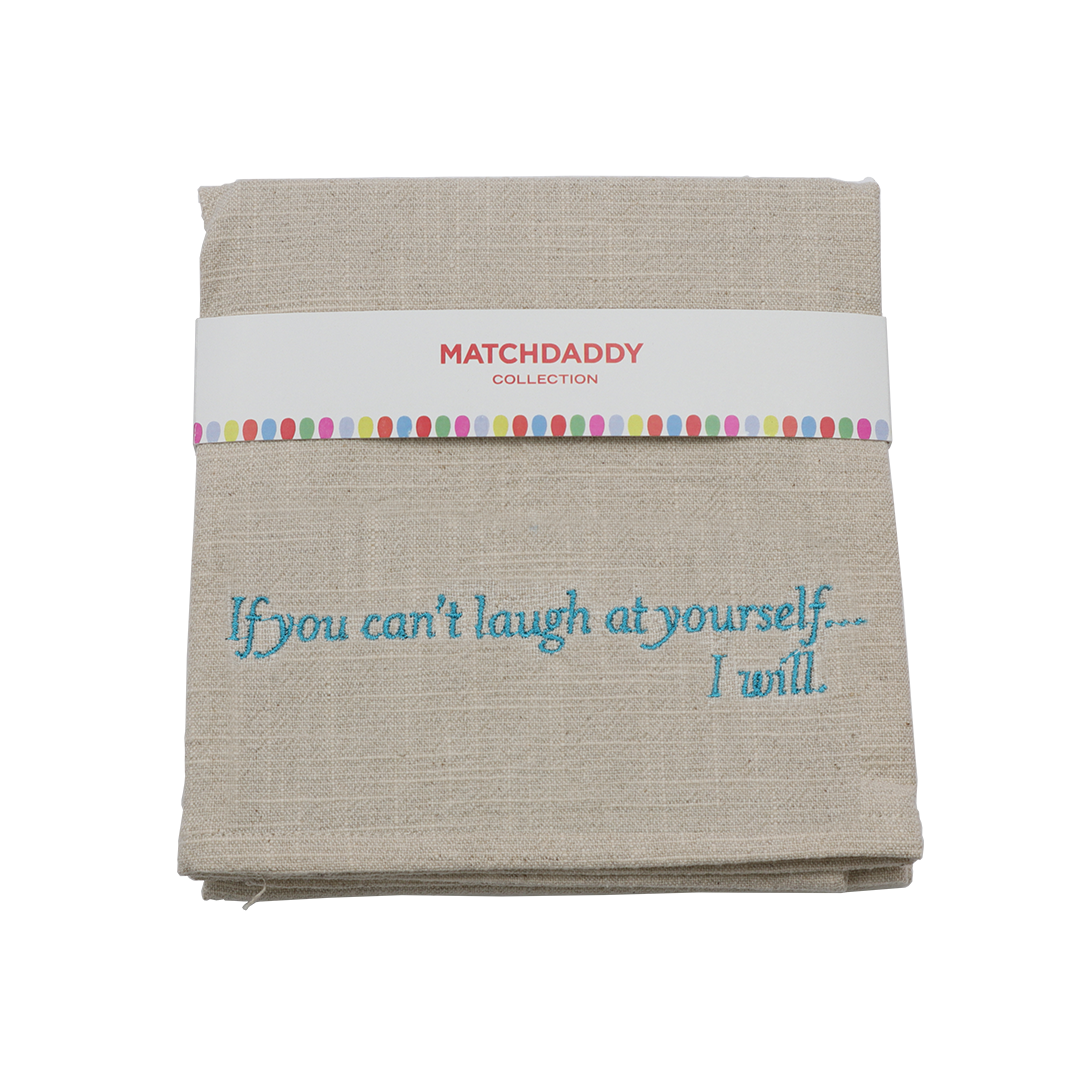 If you can’t laugh at yourself, I will. Kitchen Towel - A. Dodson's